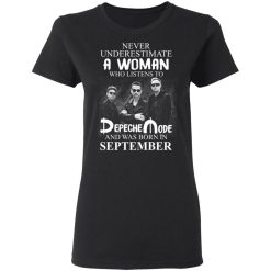 A Woman Who Listens To Depeche Mode And Was Born In September T-Shirts, Hoodies, Long Sleeve 34