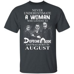 A Woman Who Listens To Depeche Mode And Was Born In August T-Shirts, Hoodies, Long Sleeve 28