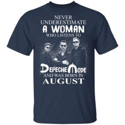A Woman Who Listens To Depeche Mode And Was Born In August T-Shirts, Hoodies, Long Sleeve 30