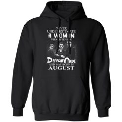A Woman Who Listens To Depeche Mode And Was Born In August T-Shirts, Hoodies, Long Sleeve 44