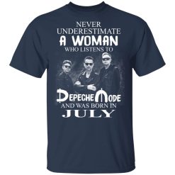 A Woman Who Listens To Depeche Mode And Was Born In July T-Shirts, Hoodies, Long Sleeve 30