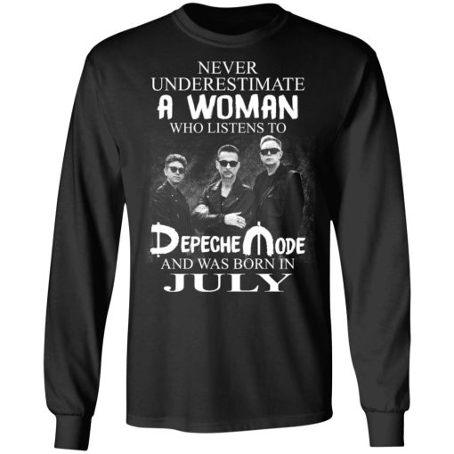 A Woman Who Listens To Depeche Mode And Was Born In July T-Shirts, Hoodies, Long Sleeve 17