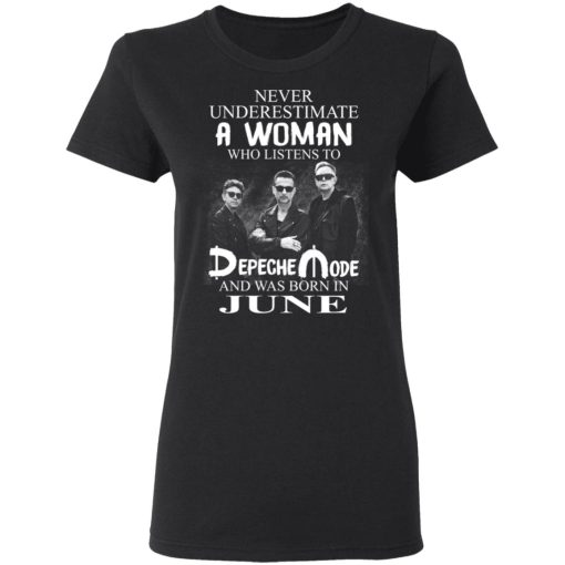 A Woman Who Listens To Depeche Mode And Was Born In June T-Shirts, Hoodies, Long Sleeve 9