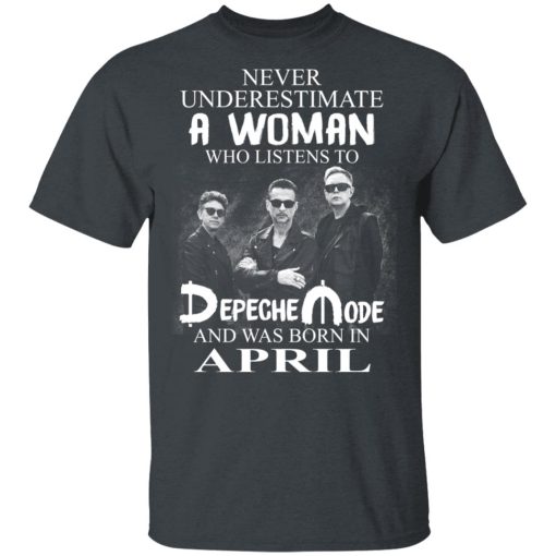 A Woman Who Listens To Depeche Mode And Was Born In April T-Shirts, Hoodies, Long Sleeve 3