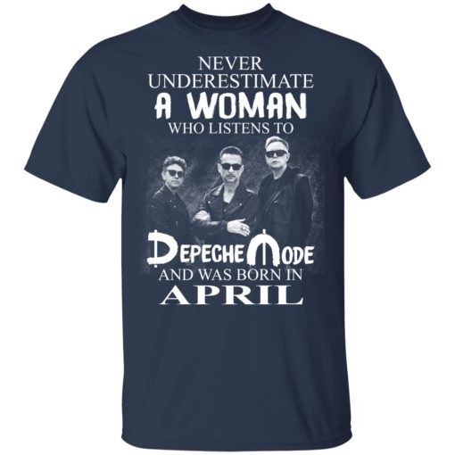 A Woman Who Listens To Depeche Mode And Was Born In April T-Shirts, Hoodies, Long Sleeve 5