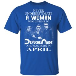 A Woman Who Listens To Depeche Mode And Was Born In April T-Shirts, Hoodies, Long Sleeve 31