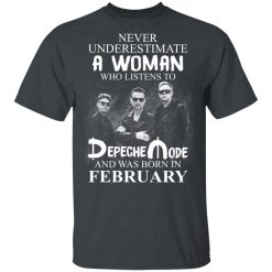 A Woman Who Listens To Depeche Mode And Was Born In February T-Shirts, Hoodies, Long Sleeve 27