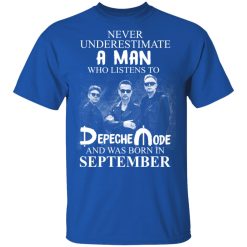 A Man Who Listens To Depeche Mode And Was Born In September T-Shirts, Hoodies, Long Sleeve 30