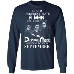 A Man Who Listens To Depeche Mode And Was Born In September T-Shirts, Hoodies, Long Sleeve 38