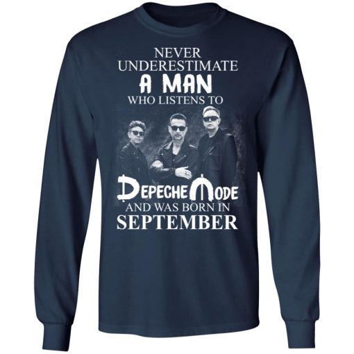 A Man Who Listens To Depeche Mode And Was Born In September T-Shirts, Hoodies, Long Sleeve 15