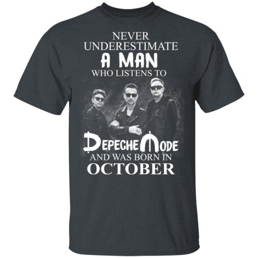 A Man Who Listens To Depeche Mode And Was Born In October T-Shirts, Hoodies, Long Sleeve 3
