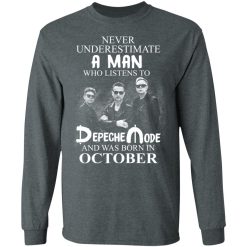 A Man Who Listens To Depeche Mode And Was Born In October T-Shirts, Hoodies, Long Sleeve 33