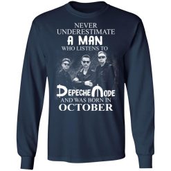 A Man Who Listens To Depeche Mode And Was Born In October T-Shirts, Hoodies, Long Sleeve 37