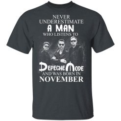 A Man Who Listens To Depeche Mode And Was Born In November T-Shirts, Hoodies, Long Sleeve 25