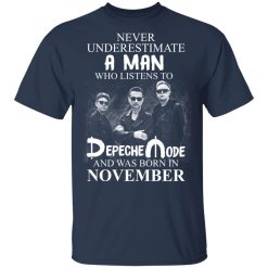 A Man Who Listens To Depeche Mode And Was Born In November T-Shirts, Hoodies, Long Sleeve 27