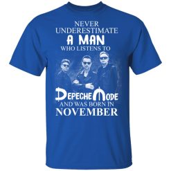 A Man Who Listens To Depeche Mode And Was Born In November T-Shirts, Hoodies, Long Sleeve 29
