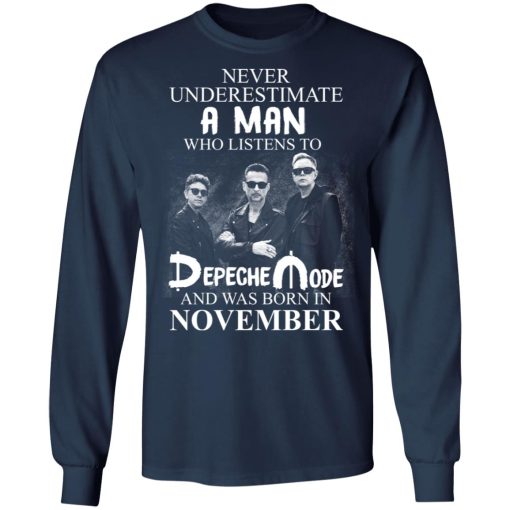 A Man Who Listens To Depeche Mode And Was Born In November T-Shirts, Hoodies, Long Sleeve 15
