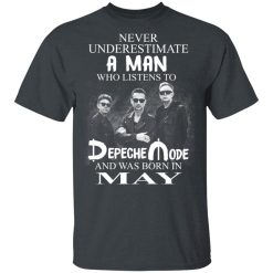 A Man Who Listens To Depeche Mode And Was Born In May T-Shirts, Hoodies, Long Sleeve 26