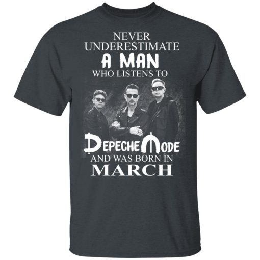 A Man Who Listens To Depeche Mode And Was Born In March T-Shirts, Hoodies, Long Sleeve 4