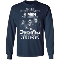 A Man Who Listens To Depeche Mode And Was Born In June T-Shirts, Hoodies, Long Sleeve 37