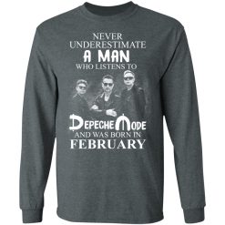 A Man Who Listens To Depeche Mode And Was Born In February T-Shirts, Hoodies, Long Sleeve 33