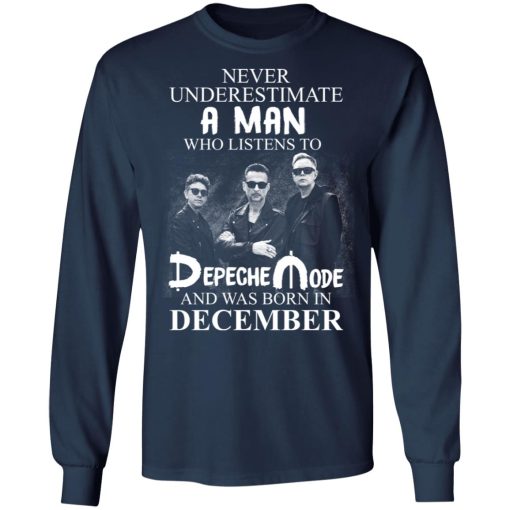 A Man Who Listens To Depeche Mode And Was Born In December T-Shirts, Hoodies, Long Sleeve 15
