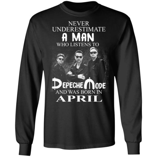 A Man Who Listens To Depeche Mode And Was Born In April T-Shirts, Hoodies, Long Sleeve 10