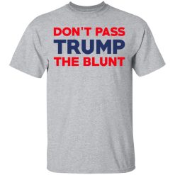 Don’t Pass Trump The Blunt T-Shirts, Hoodies, Long Sleeve 28