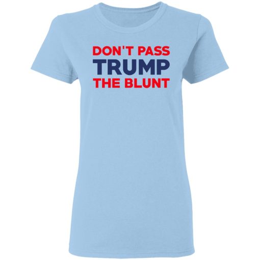 Don’t Pass Trump The Blunt T-Shirts, Hoodies, Long Sleeve 8