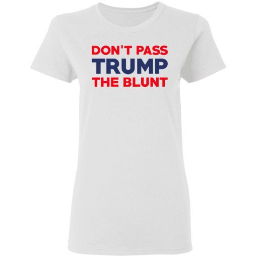 Don’t Pass Trump The Blunt T-Shirts, Hoodies, Long Sleeve 8