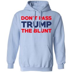 Don’t Pass Trump The Blunt T-Shirts, Hoodies, Long Sleeve 46