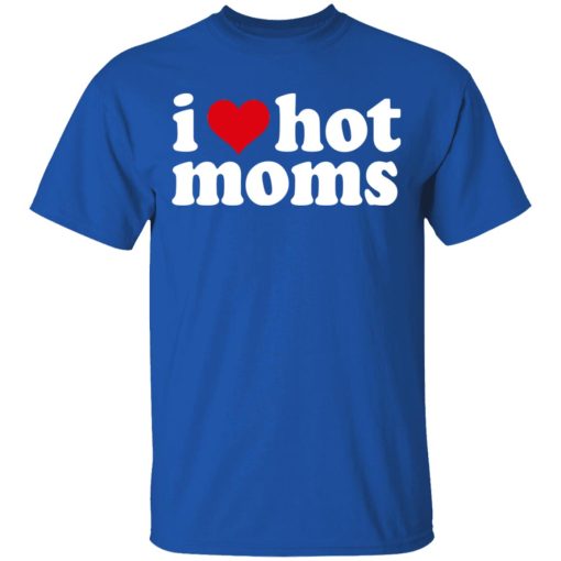 I Love Hot Moms T-Shirts, Hoodies, Long Sleeve 7