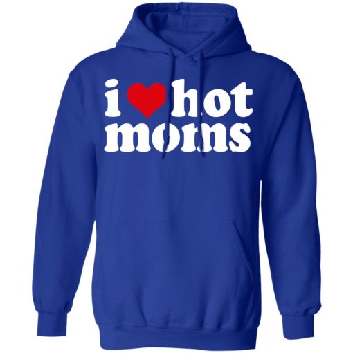 I Love Hot Moms T-Shirts, Hoodies, Long Sleeve 25