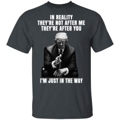 Donald Trump I'm Just In The Way T-Shirts, Hoodies, Long Sleeve 30