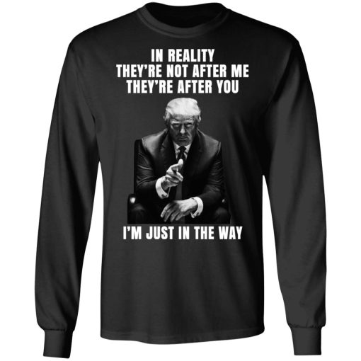 Donald Trump I'm Just In The Way T-Shirts, Hoodies, Long Sleeve 17