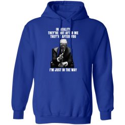 Donald Trump I'm Just In The Way T-Shirts, Hoodies, Long Sleeve 52