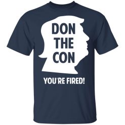 Don The Con Trump Impeached You’re Fired T-Shirts, Hoodies, Long Sleeve 29