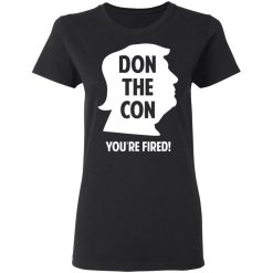 Don The Con Trump Impeached You’re Fired T-Shirts, Hoodies, Long Sleeve 33