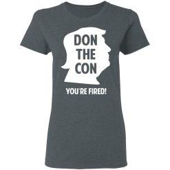 Don The Con Trump Impeached You’re Fired T-Shirts, Hoodies, Long Sleeve 35