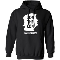 Don The Con Trump Impeached You’re Fired T-Shirts, Hoodies, Long Sleeve 43