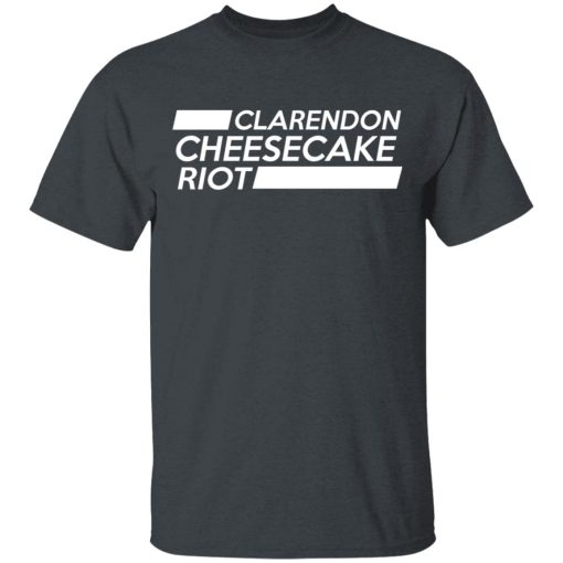 Clarendon Cheesecake Riot T-Shirts, Hoodies, Long Sleeve 4