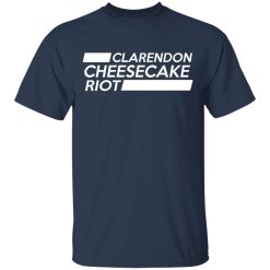 Clarendon Cheesecake Riot T-Shirts, Hoodies, Long Sleeve 30