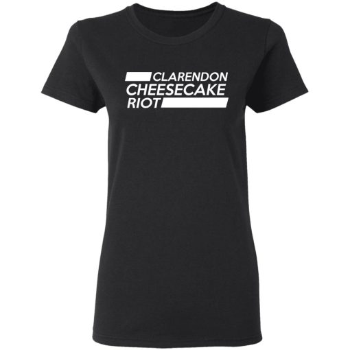 Clarendon Cheesecake Riot T-Shirts, Hoodies, Long Sleeve 9