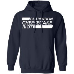 Clarendon Cheesecake Riot T-Shirts, Hoodies, Long Sleeve 45