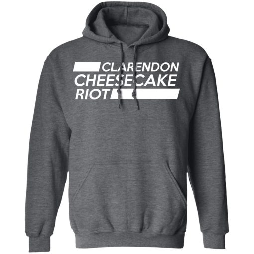 Clarendon Cheesecake Riot T-Shirts, Hoodies, Long Sleeve 23