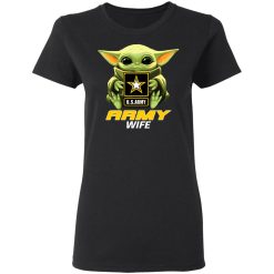 Baby Yoda Hug Us Army Wife T-Shirts, Hoodies, Long Sleeve 33