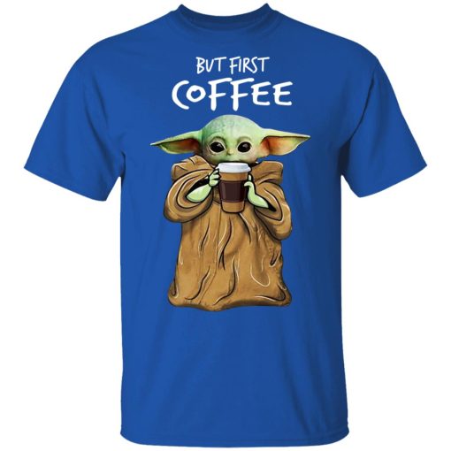 Baby Yoda But First Coffee T-Shirts, Hoodies, Long Sleeve 8