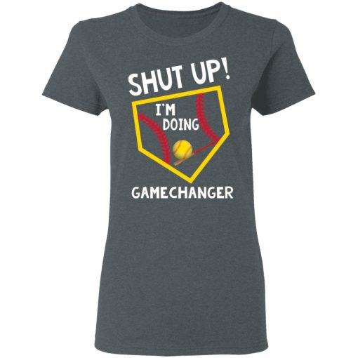 Shut Up I'm Doing Game Changer T-Shirts, Hoodies, Long Sleeve 12