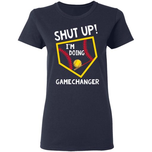 Shut Up I'm Doing Game Changer T-Shirts, Hoodies, Long Sleeve 13