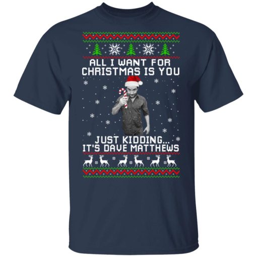 Dave Matthews All I Want For Christmas Is You T-Shirts, Hoodies, Long Sleeve 5